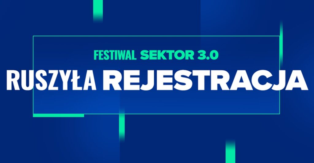 Ruszyły zapisy na Festiwal Sektor 3.0. Zgłoś się!