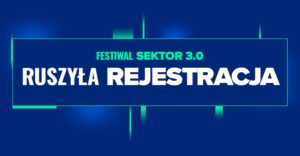 Festiwal Sektor 3.0 „Masz Wpływ”. Sprawczość w świecie AI